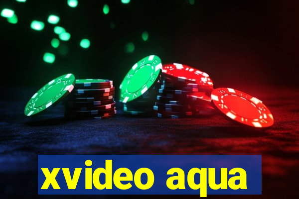 xvideo aqua